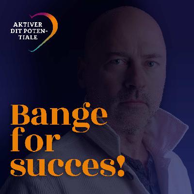 Bange for succes