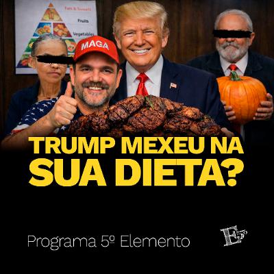 Trump Mexeu na SUA Dieta? | PROGRAMA 5º ELEMENTO