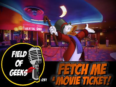 FIELD of GEEKS 231 - FETCH ME a MOVIE TICKET! FIELD of GEEKS 231 - FETCH ME a MOVIE TICKET!