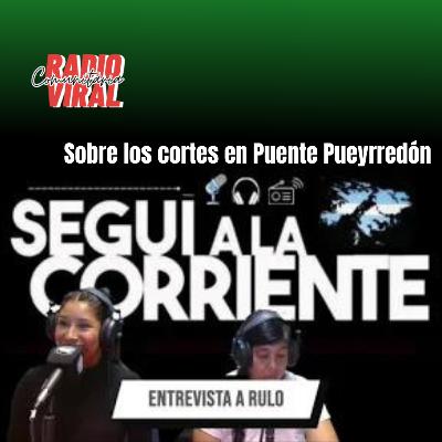 Seguí a la Corriente - Hablamos con Rulo sobre los cortes en Puente Pueyrredón Seguí a la Corriente - Hablamos con Rulo sobre los cortes en Puente Pueyrredón