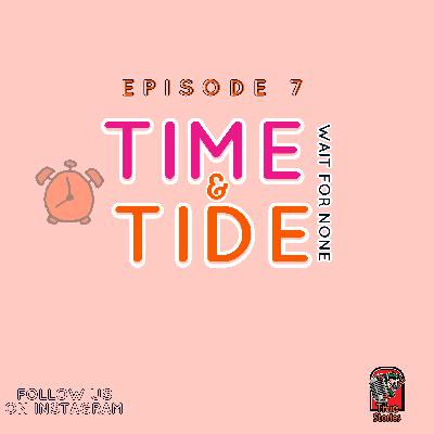 TIME & TIDE WAIT FOR NONE .