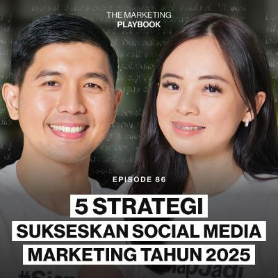 Ep 86 Lima Strategi Sukseskan Social Media Marketing Tahun 2025 Ep 86 Lima Strategi Sukseskan Social Media Marketing Tahun 2025