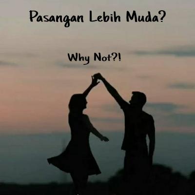 Pasangan Lebih Muda? Why Not?! #5