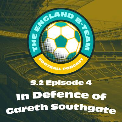 In Defence of Gareth Southgate