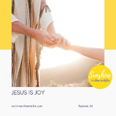 20. Jesus is Joy 20. Jesus is Joy