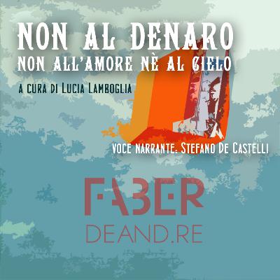 Non al denaro non all'amore né al cielo, il podcast Non al denaro non all'amore né al cielo, il podcast