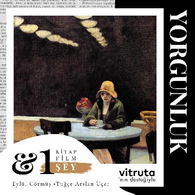 #S5E02 - Yorgunluk: Umudun Ağırlaştığı Yer