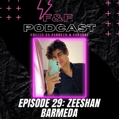 ZEESHAN BARMEDA - F&F PODCAST E29