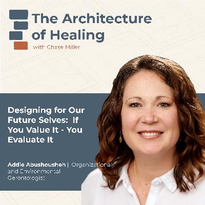 Designing for Our Future Selves: If You Value It - You Evaluate It Designing for Our Future Selves: If You Value It - You Evaluate It