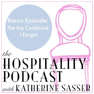 Bonus Episode: The Ina Cookbook I Forgot Bonus Episode: The Ina Cookbook I Forgot