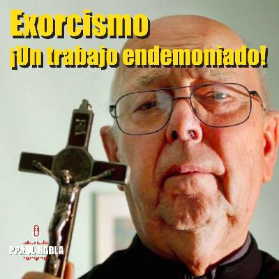 Exorcismo, ¡un trabajo endemoniado! Exorcismo, ¡un trabajo endemoniado!
