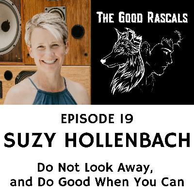 Ep 19 Suzy Hollenbach - Do Not Look Away, and Do Good When You Can