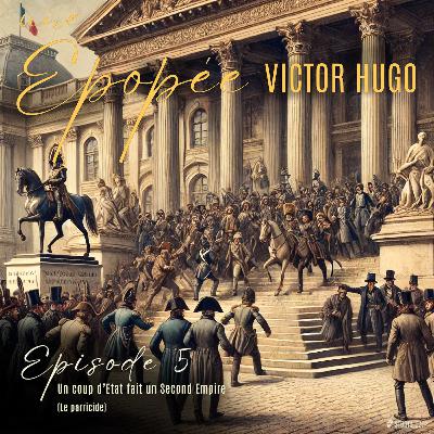 Episode 5 : Un coup d'Etat fait un Second Empire (Le parricide)