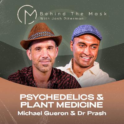 Psychedelics & Plant Medicine - Dr Prash and Michael Gueron