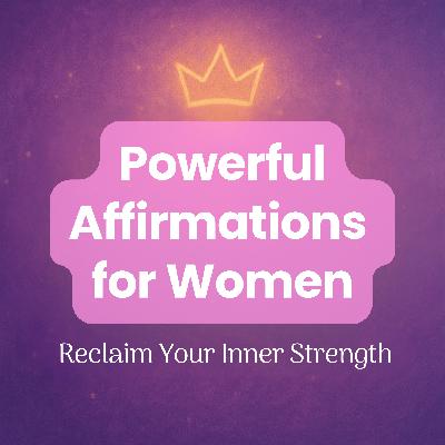 Daily Affirmations for Women: Confidence, Self-Worth & Self-Esteem Boost - Reclaim Your Inner Strength (Law of Attraction)