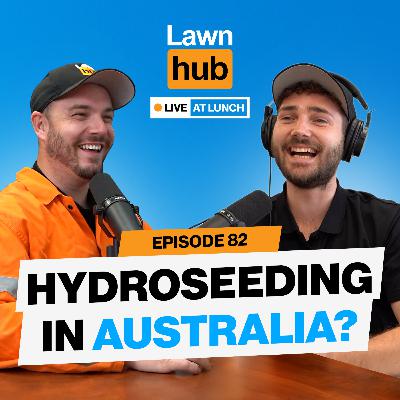 Hydroseeding in Australia? | Lawnhub Live EP82