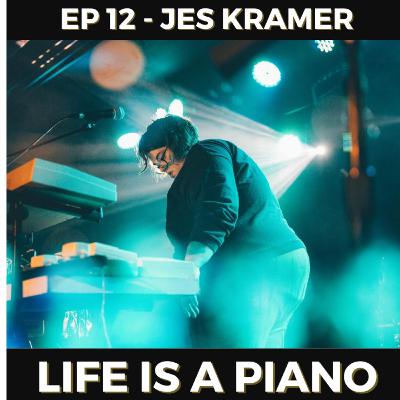 #12 - Jes Kramer | Life is a Piano
