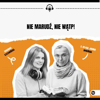 Nie marudź, nie wątp!