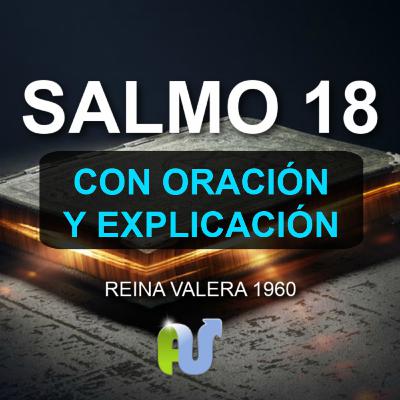 SALMO 18 BIBLIA HABLADA con Explicación y Oración Poderosa Reina Valera Actualizada con Letra