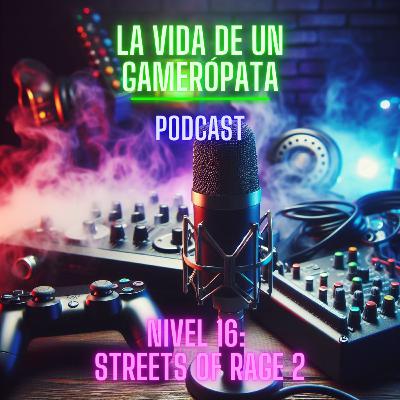 Nivel 16, Streets of Rage 2. La vida de un gamerópata. Nivel 16, Streets of Rage 2. La vida de un gamerópata.