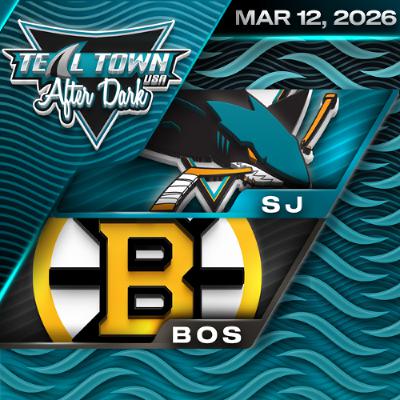 San Jose Sharks @ Boston Bruins - 3/12/2026 - Teal Town USA After Dark (Postgame) San Jose Sharks @ Boston Bruins - 3/12/2026 - Teal Town USA After Dark (Postgame)