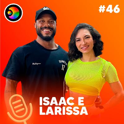 ISAAC E LARISSA - PODIMAIS - #46 ISAAC E LARISSA - PODIMAIS - #46