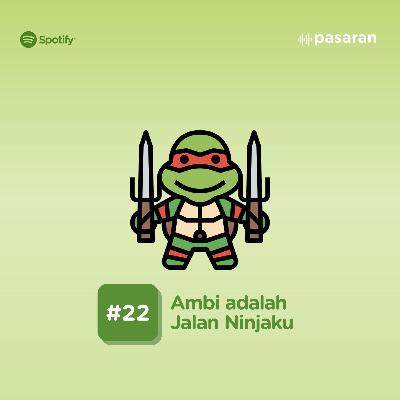 #22 Ambi adalah Jalan Ninjaku