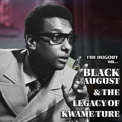 Black August Spotlight: Kwame Ture’s Legacy and the Birth of Black Power