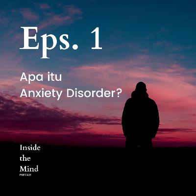 Eps.1 || Apa itu Anxiety Disorder?