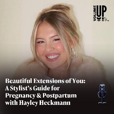 Beautiful Extensions of You: A Stylist’s Guide for Pregnancy & Postpartum with Hayley Heckmann Beautiful Extensions of You: A Stylist’s Guide for Pregnancy & Postpartum with Hayley Heckmann