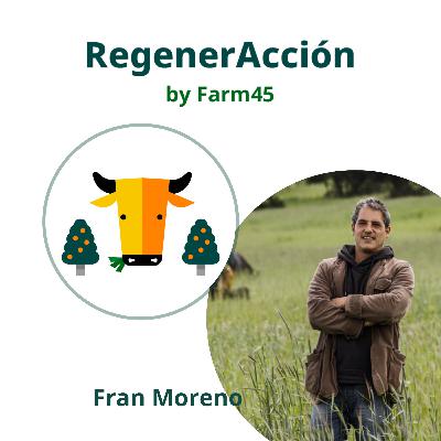 17. Fran Moreno, ganadero regenerativo 100% a pasto y su apuesta por la comercialización con Omnívoro