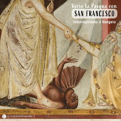 Verso la Pasqua con san Francesco: interroghiamo il vangelo della discesa agli inferi di Gesù Verso la Pasqua con san Francesco: interroghiamo il vangelo della discesa agli inferi di Gesù