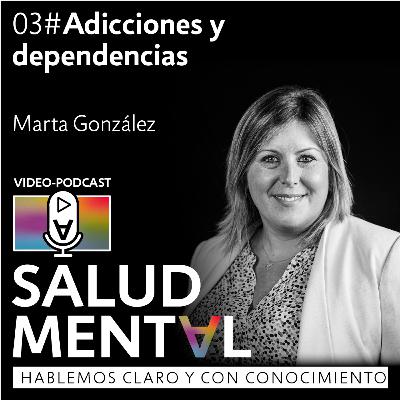 Adicciones y dependencias con Marta González, directora de Proyecto Hombre Burgos | EP. 03 Podcast Salud Mental Adicciones y dependencias con Marta González, directora de Proyecto Hombre Burgos | EP. 03 Podcast Salud Mental