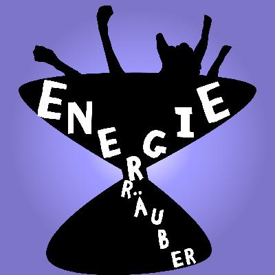 #154 Energieräuber. Wie wir erkennen, was uns Kraft kostet – und was uns stärkt.