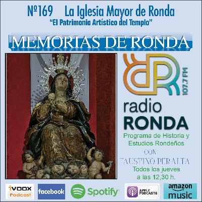 Nº 169 MEMORIAS DE RONDA - LA IGLESIA MAYOR DE RONDA “El Patrimonio Artístico del Templo”