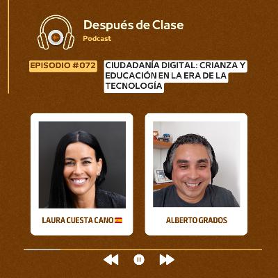 #072 Ciudadanía Digital: Crianza y Educación en la Era de la Tecnología | Laura Cuesta Cano 🇪🇸