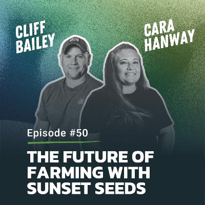 #50: The Future of Farming With Sunset Seeds