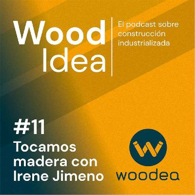 Wood Idea #11 | Tocamos madera con Irene Jimeno