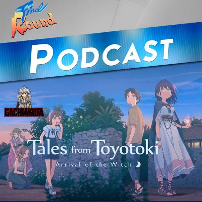 Final Round # 242 - Gachiakuta (anime) y Tales from Toyotoki (PS5)
