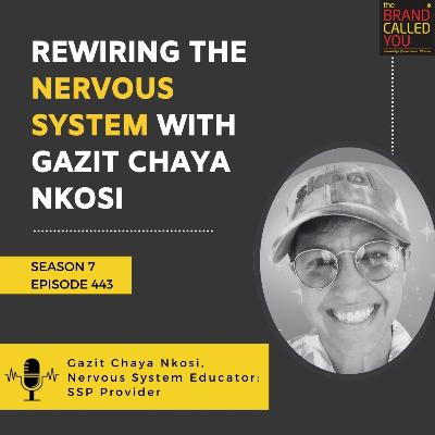 Rewiring the Nervous System with Gazit Chaya Nkosi: Nervous System EducaRewiring the Nervous System with Gazit Chaya Nkosi: Nervous System Educator & SSP Providertor & SSP Provider