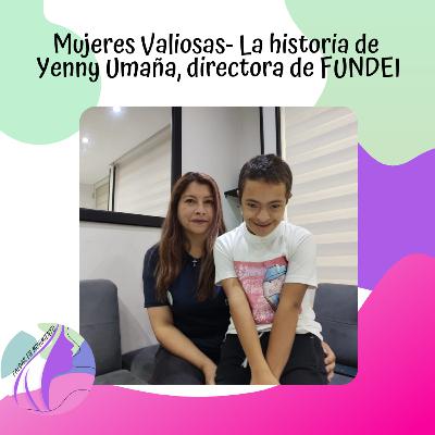 Mujeres Valiosas- La historia de Yenny Umaรฑa Mujeres Valiosas- La historia de Yenny Umaรฑa