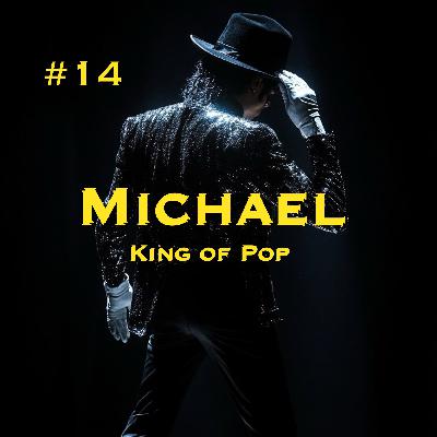 #14 MICHAEL - THE KING OF POP