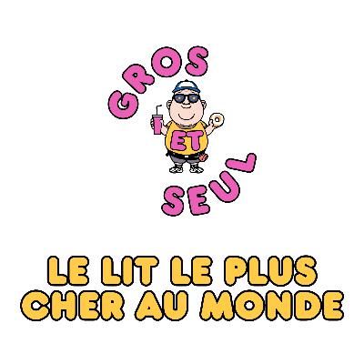 Gros et le lit le plus cher du monde Gros et le lit le plus cher du monde