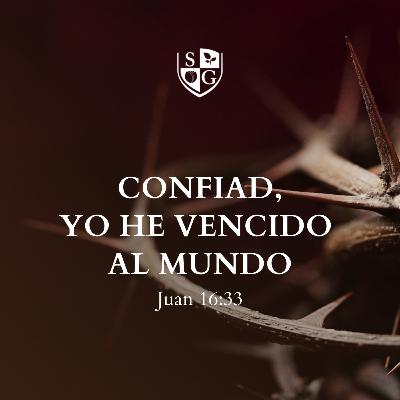 "Confiad, yo he vencido al mundo" Juan 16:33 | Pr. Jorge Rodriguez