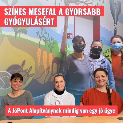 Színes mesefal a gyorsabb gyógyulásért - A JóPont Alapítványnak mindig van egy jó ügye Színes mesefal a gyorsabb gyógyulásért - A JóPont Alapítványnak mindig van egy jó ügye