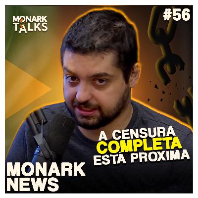 A CENSURA COMPLETA DA IMPRENSA ESTÁ PRÓXIMA - Monark News #56