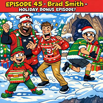 Episode 45 - Brad Smith - Stop Waiting for the Perfect Plan — A Holiday Bonus Episode