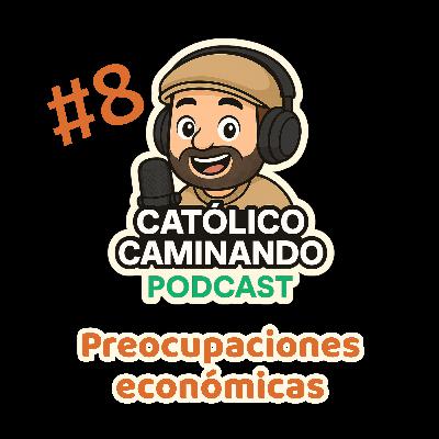 Ep. 8 - ¿Dios escucha mis preocupaciones económicas?