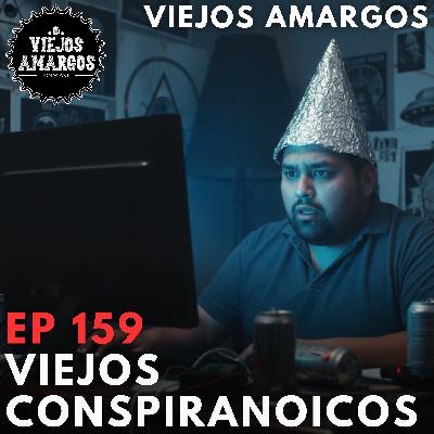 Ep 159. Viejos Conspiranoicos Ep 159. Viejos Conspiranoicos