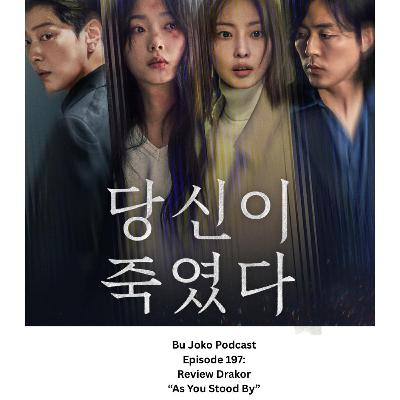 EPISODE 197: REVIEW DRAKORN "AS YOU STOOD BY"